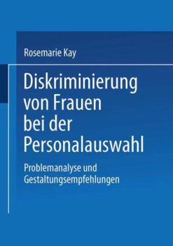 Diskriminierung Von Frauen Bei Der Personalauswahl: Problemanalyse Und Gestaltungsempfehlungen