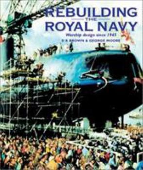 Hardcover Rebuilding the Royal Navy, Volume 4: Warship Design Since 1945 Book