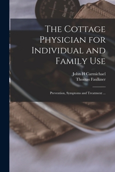 Paperback The Cottage Physician for Individual and Family Use: Prevention, Symptoms and Treatment ... Book