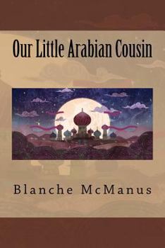 Our Little Arabian Cousin - Book  of the Our Little Cousin