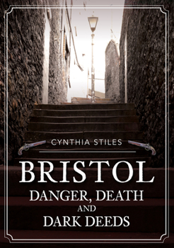 Paperback Bristol: Danger, Death and Dark Deeds Book