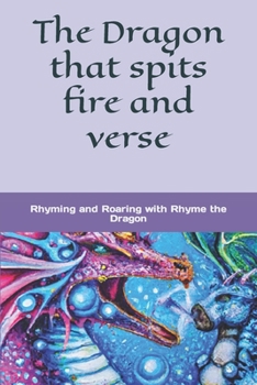 Paperback The Dragon that spits fire and verse: Rhyming and Roaring with Rhyme the Dragon Book