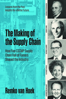 Hardcover The Making of the Supply Chain: How Five Cscmp Supply Chain Hall of Famers Shaped the Industry Book