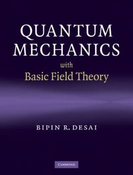 Hardcover Quantum Mechanics with Basic Field Theory Book