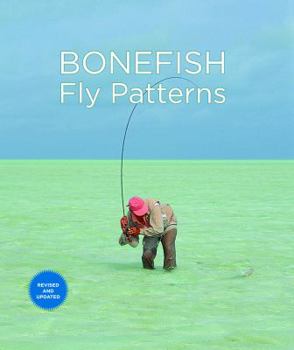 Hardcover Bonefish Fly Patterns: Tying, Selecting, and Fishing All the Best Bonefish Flies from Today's Best Tiers Book