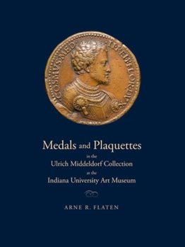 Hardcover Medals and Plaquettes in the Ulrich Middeldorf Collection at the Indiana University Art Museum: 15th to 20th Centuries Book