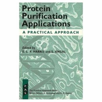 Paperback Protein Purification Applications: A Practical Approach (The ^APractical Approach Series) Book