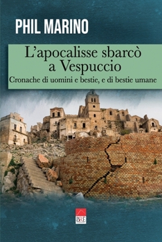 Paperback L'apocalisse sbarcò a Vespuccio: Cronache di uomini e bestie, e di bestie umane [Italian] Book