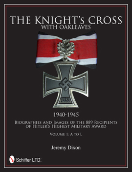 Hardcover The Knight's Cross with Oakleaves, 1940-1945: Biographies and Images of the 889 Recipients of Hitler's Highest Military Award Book