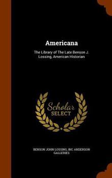 Hardcover Americana: The Library of The Late Benson J. Lossing, American Historian Book