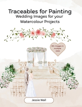 Paperback Traceables for Painting: Wedding Themed Images for your Watercolour Projects Book