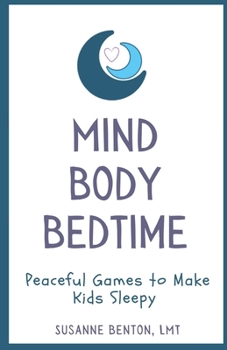 Paperback Mind Body Bedtime: Peaceful Games to Make Kids Sleepy Book