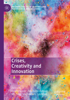 Crises, Creativity and Innovation (Palgrave Studies in Creativity and Innovation in Organizations)