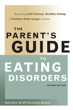Paperback The Parent's Guide to Eating Disorders: Supporting Self-Esteem, Healthy Eating, & Positive Body Image at Home Book