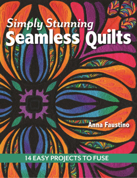 Paperback Simply Stunning Seamless Quilts: 14 Easy Projects to Fuse Book