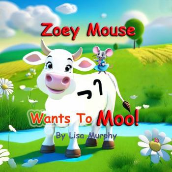 Paperback Zoey Mouse Wants To Moo! Book