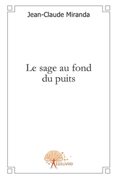 Paperback Le sage au fond du puits [French] Book
