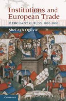 Printed Access Code Institutions and European Trade: Merchant Guilds, 1000-1800 Book