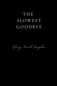 The Slowest Goodbye (Thought Garden Poetry)