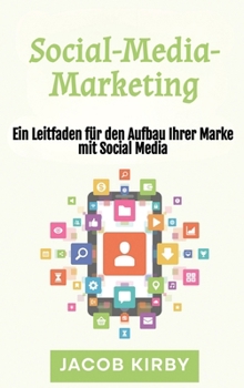 Hardcover Social-Media-Marketing: Ein Leitfaden für den Aufbau Ihrer Marke mit Social Media [German] Book