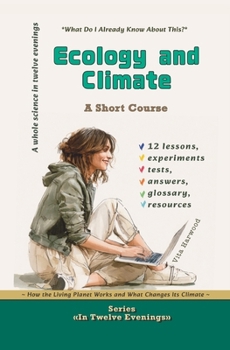 Ecology and Climate: What Do I Already Know About This?: How the Living Planet Works and What Changes Its Climate (In Twelve Evenings)