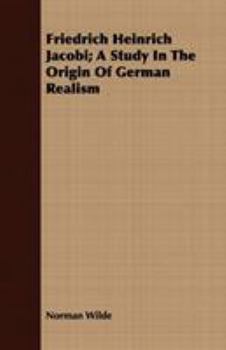 Paperback Friedrich Heinrich Jacobi; A Study In The Origin Of German Realism Book