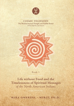 Paperback Life without Food and the Timelessness of Spiritual Messages of the North American Indians Book