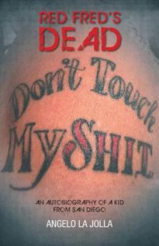 Paperback Red Fred's Dead: An autobiography of a Kid from San Diego Book