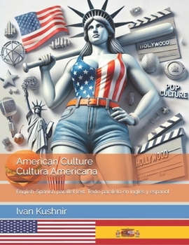 American Culture. Cultura Americana: English-Spanish parallel text. Texto paralelo en inglés y español (Spanish Edition)