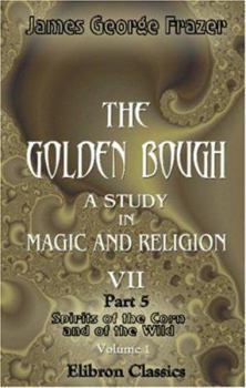 Spirits of the Corn and of the Wild - Book #7 of the Golden Bough