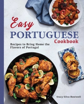 Paperback Easy Portuguese Cookbook: Recipes to Bring Home the Flavors of Portugal Book