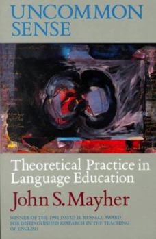 Paperback Uncommon Sense: Theoretical Practice in Language Education Book