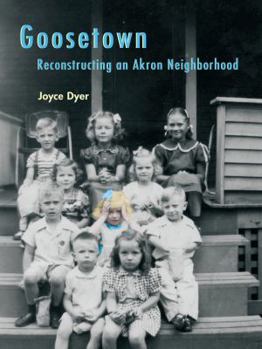 Paperback Goosetown: Reconstructing an Akron Neighborhood Book