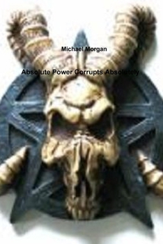 Paperback Absolute Power Corrupts Absolutely Book