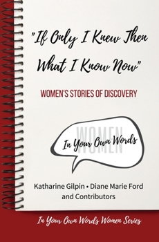 Paperback "If Only I Knew Then What I Know Now": Women's Stories of Discovery Book