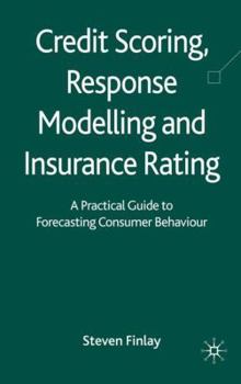 Hardcover Credit Scoring, Response Modelling and Insurance Rating: A Practical Guide to Forecasting Consumer Behaviour Book