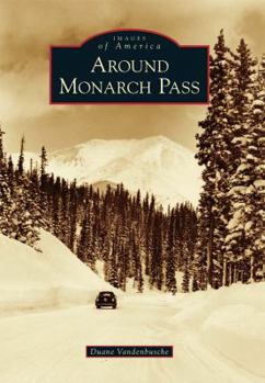 Around Monarch Pass - Book  of the Images of America: Colorado