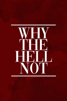 Paperback Why The Hell Not: Notebook Journal Composition Blank Lined Diary Notepad 120 Pages Paperback Red Texture Hell Book