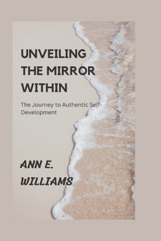 Paperback Unveiling the Mirror Within: The Journey to Authentic Self-Development Book