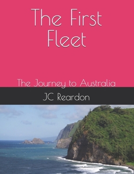 The First Fleet: The Journey to Australia
