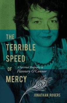 Paperback The Terrible Speed of Mercy: A Spiritual Biography of Flannery O'Connor Book