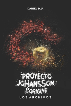 Proyecto Johansson: L'origine: Los Archivos (Saga Vestigio) (Spanish Edition) - Book #0 of the Saga Vestigio