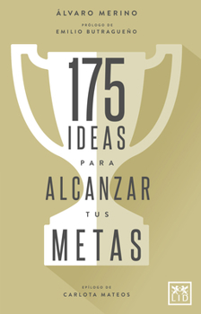 175 ideas para alcanzar tus metas: Cómo activar nuestro talento paso a paso, pulgada a pulgada, con el fin de alcanzar todas las metas que nos propongamos en la vida (VIVA)