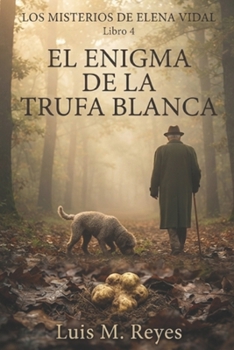 Paperback El Enigma de la Trufa Blanca: Los Misterios de Elena Vidal | Libro 4 (Spanish Edition) [Spanish] Book