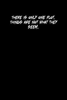 There is only one plot. Things are not what they seem.: 6x9 Journal Writing creative notebook Christmas gift presents for under 10 dollars