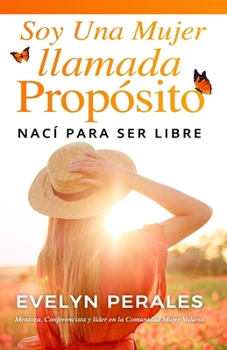 Paperback Soy una mujer llamada propósito: nací para ser libre [Spanish] Book