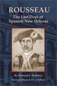Paperback Rousseau: The Last Days of Spanish New Orleans Book