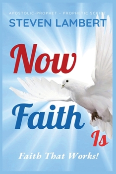 Paperback Now Faith Is: Faith That Works! Book