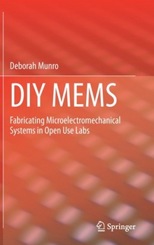 Hardcover DIY Mems: Fabricating Microelectromechanical Systems in Open Use Labs Book