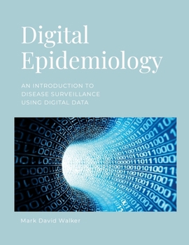 Paperback Digital Epidemiology: An introduction to disease surveillance using digital data Book